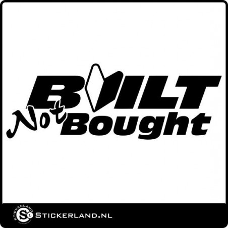 Built not bought sticker