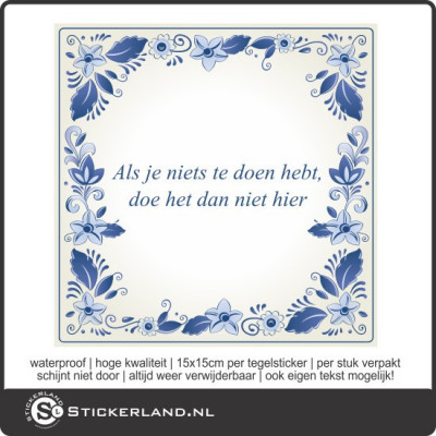 Spreuk tegelsticker Als je niets te doen hebt...