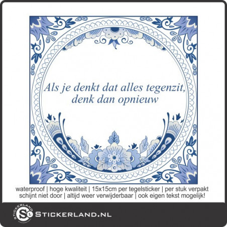 Spreuk tegelsticker Als je denkt dat alles tegenzit...