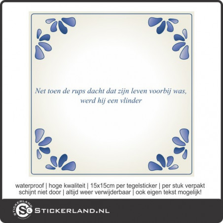 Spreuk tegelsticker Net toen de rups dacht...