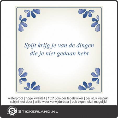 Spreuk tegelsticker Spijt krijg je van...