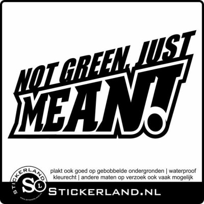 Not Green Just Mean sticker