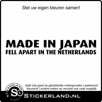 Made in Japan fell apart in the Netherlands sticker